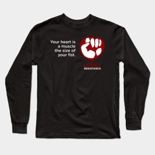 Your Heart is a Muscle the Size of Your Fist Long Sleeve T-Shirt